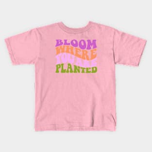 Bloom where you are planted Kids T-Shirt